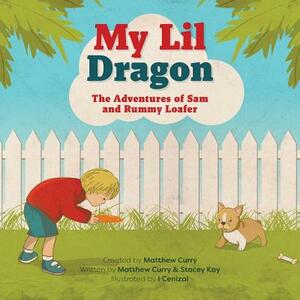 My Lil Dragon: The Adventures of Sam and Rummy Loafer by Matthew Curry