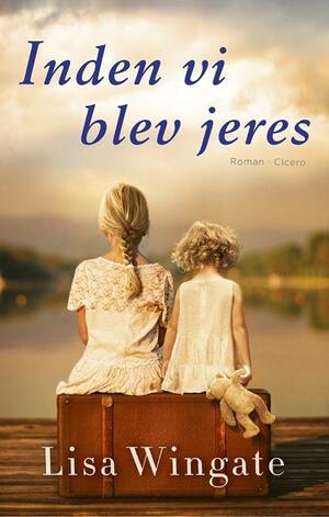 Inden vi blev jeres by Lisa Wingate, Lisa Wingate