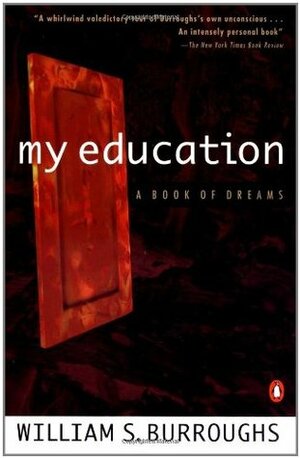My Education: A Book of Dreams by William S. Burroughs