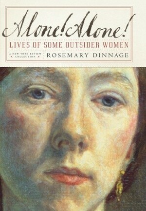 Alone! Alone!: Lives of Some Outsider Women by Rosemary Dinnage
