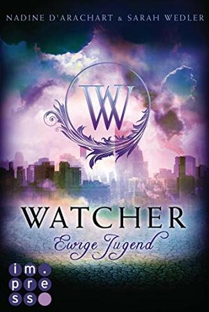 Watcher - Ewige Jugend by Nadine d'Arachart, Sarah Wedler