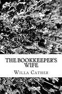 The Bookkeeper's Wife by Willa Cather