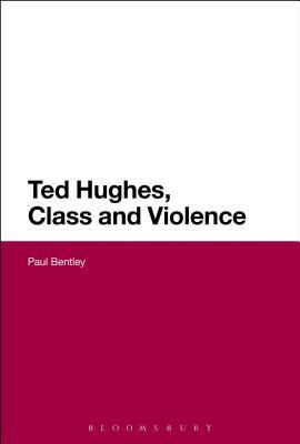 Ted Hughes, Class and Violence by Paul Bentley