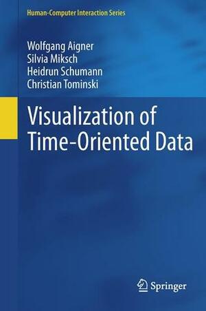 Visualization of Time-Oriented Data by Christian Tominski, Silvia Miksch, Heidrun Schumann, Wolfgang Aigner
