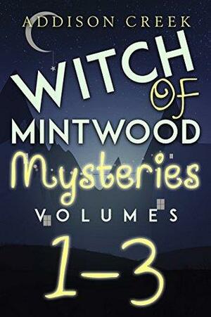 Witch of Mintwood Mysteries 1-3 by Addison Creek