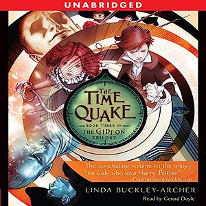 The Time Quake: #3 in the Gideon Triliogy by Linda Buckley-Archer