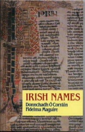 Irish Names by Fidelma Maguire, Donnchadh Ó Corráin
