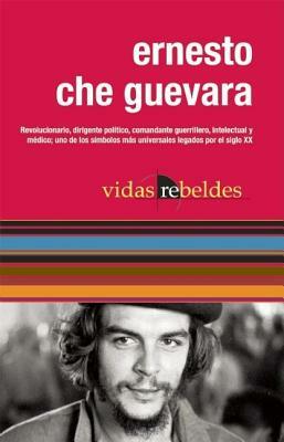 Che Guevara: Vidas Rebeldes by Ernesto Che Guevara