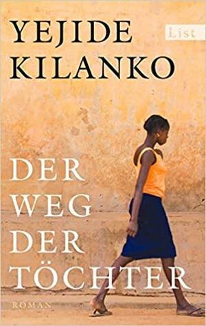 Der Weg der Töchter: Roman by Yejide Kilanko