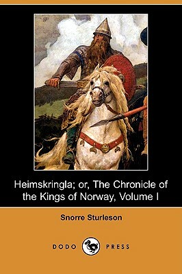 Heimskringla; Or, the Chronicle of the Kings of Norway, Volume I (Dodo Press) by Snorre Sturleson