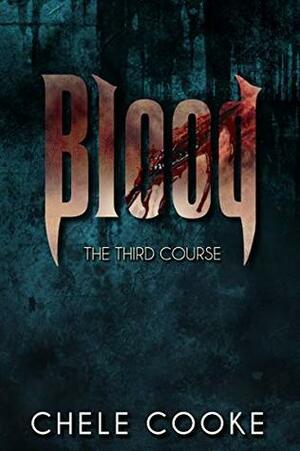 Blood: The Third Course (Teeth Dark Paranormal Vampire Series Book 3) by Chele Cooke