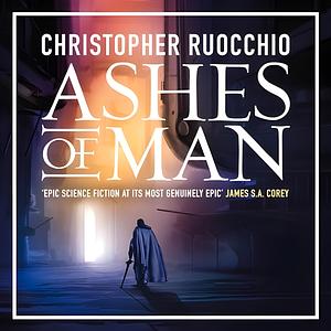 Ashes of Man by Christopher Ruocchio