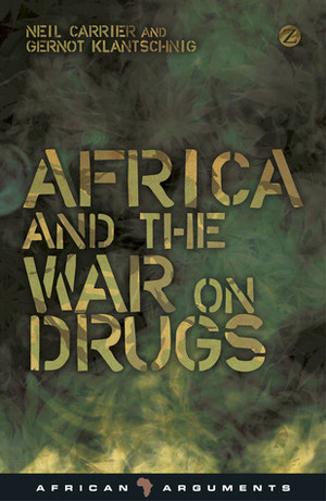 Africa and the War on Drugs by Gernot Klantschnig, Neil Carrier