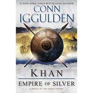 Khan: Empire of Silver by Conn Iggulden