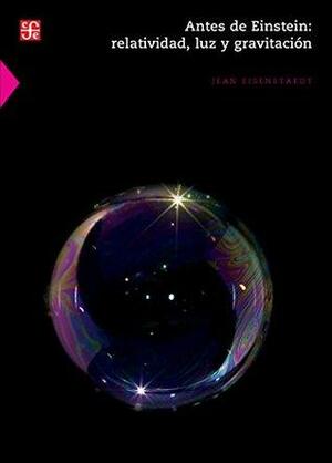 Antes de Einstein. Relatividad, luz y gravitación by Jean Eisenstaedt