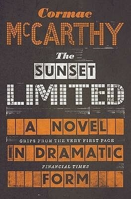 Sunset Limited: A Novel in Dramatic Form by Cormac McCarthy