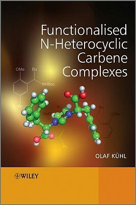 Functionalised N-Heterocyclic Carbene Complexes by Olaf Kühl