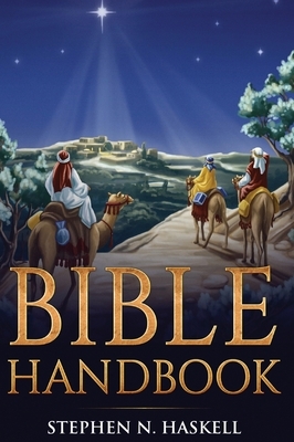 Bible Handbook: Annotated by Stephen N. Haskell