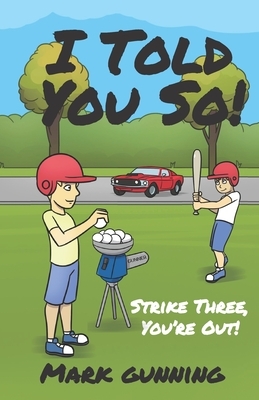 I Told You So!: Strike Three, You're Out! by Mark Gunning