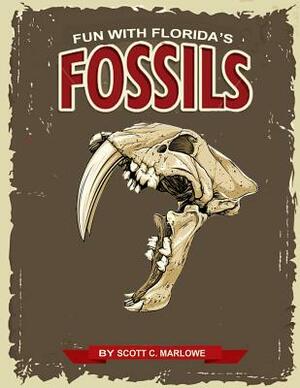 Fun With Florida's Fossils: A Learning Workbook for Young Paleontologists by Scott C. Marlowe
