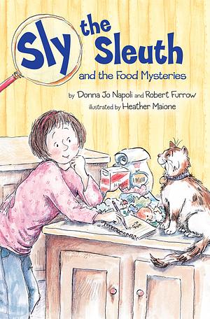 Sly the Sleuth and the Food Mysteries by Donna Jo Napoli, Robert Furrow