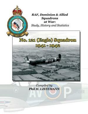 No. 121 (Eagle) Squadron 1941-1942 by Phil H. Listemann