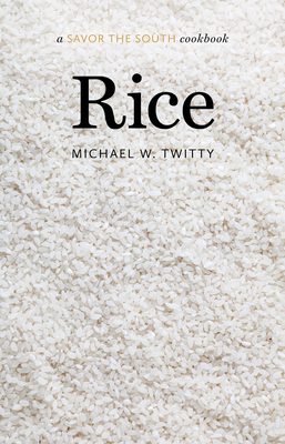 Rice: A Savor the South(r) Cookbook by Michael W. Twitty