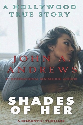 Shades of Her by John a. Andrews