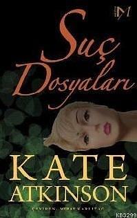 Suç Dosyaları by Kate Atkinson, Kate Atkinson