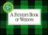 A Father's Book of Wisdom by H. Jackson Brown Jr.