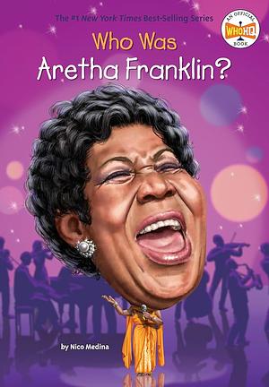 Who Was Aretha Franklin? by Nico Medina