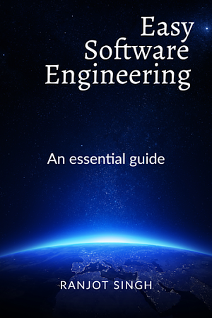 Easy Software Engineering by Ranjot Singh Chahal