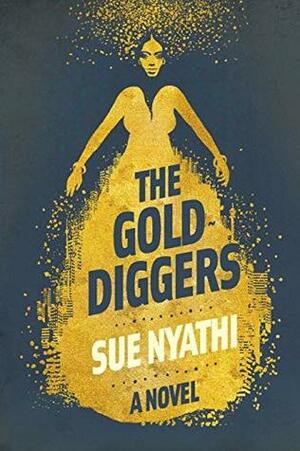 The Gold Diggers: A Novel by Sue Nyathi