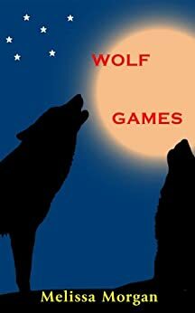 Wolf Games by Melissa Morgan