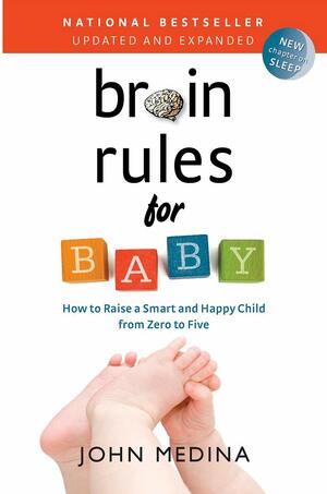 Brain Rules for Baby by John Medina