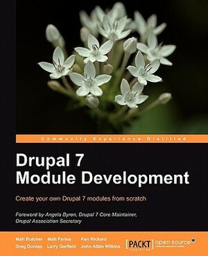 Drupal 7 Module Development by Ken Rickard, Larry Garfield, John Wilkins, Matt Butcher