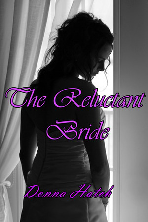 The Reluctant Bride by Donna Hatch