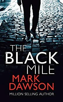The Black Mile by Mark Dawson