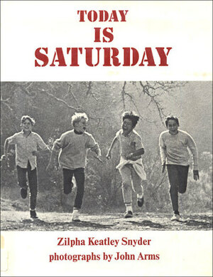 Today Is Saturday by Zilpha Keatley Snyder, John Arms