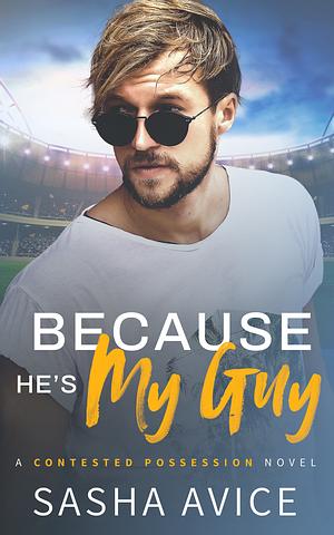 Because He's My Guy by Sasha Avice, Sasha Avice