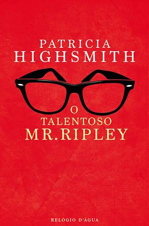 O Talentoso Mr. Ripley by Patricia Highsmith