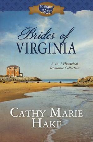 Brides of Virginia by Cathy Marie Hake