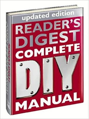 Reader's Digest Complete DIY Manual by Reader's Digest Association