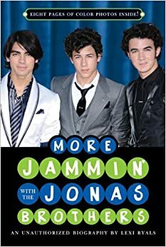 More Jammin' with the Jonas Brothers: An Unauthorized Biography by Lexi Ryals
