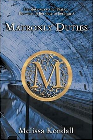 Matronly Duties by Melissa Kendall