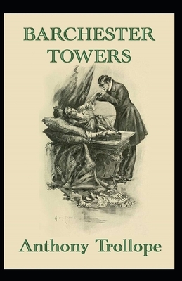 Barchester Towers Illustrated by Anthony Trollope