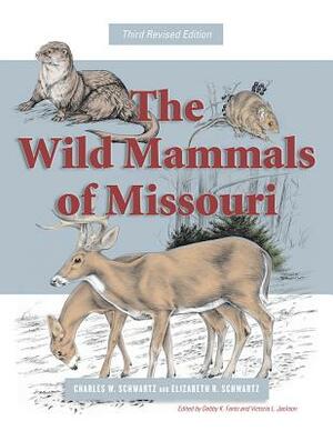 The Wild Mammals of Missouri, Volume 1: Third Revised Edition by Charles W. Schwartz, Elizabeth R. Schwartz