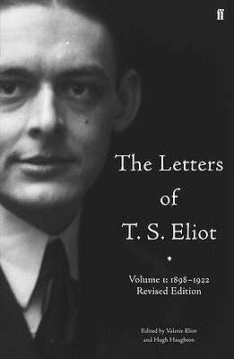 The Letters of T. S. EliotVolume 1: 1898-1922 by Hugh Haughton, Valerie Eliot, T.S. Eliot