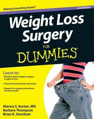 Weight Loss Surgery for Dummies by Marina S. Kurian, Brian K. Davidson, Barbara Thompson