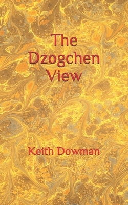 The Dzogchen View by Keith Dowman